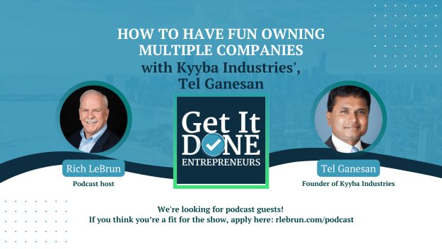 Multi Industry Management with Kyyba Industries’ Tel Ganesan | Get It Done Entrepreneurs | Rich LeBrun Multi Industry Management with Kyyba Industries' Tel Ganesan | Get It Done Entrepreneurs | Rich LeBrun