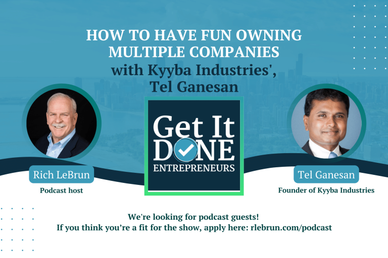 Multi Industry Management with Kyyba Industries’ Tel Ganesan | Get It Done Entrepreneurs | Rich LeBrun Multi Industry Management with Kyyba Industries' Tel Ganesan | Get It Done Entrepreneurs | Rich LeBrun
