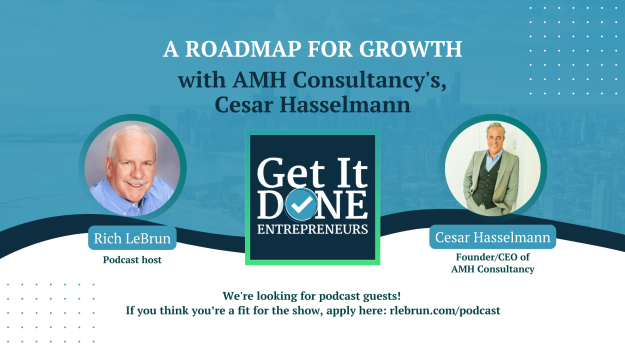 A roadmap for growth with AMH Consultancy’s, Cesar Hasselmann | Get It Done Entrepreneurs | Rich LeBrun A roadmap for growth with AMH Consultancy's, Cesar Hasselmann | Get It Done Entrepreneurs | Rich LeBrun