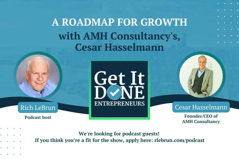 A roadmap for growth with AMH Consultancy’s, Cesar Hasselmann | Get It Done Entrepreneurs | Rich LeBrun A roadmap for growth with AMH Consultancy's, Cesar Hasselmann | Get It Done Entrepreneurs | Rich LeBrun