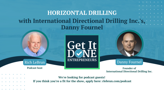 Horizontal Drilling with International Directional Drilling Inc.’s, Danny Fournel | Get It Done Entrepreneurs | Rich LeBrun Horizontal Drilling with International Directional Drilling Inc.'s, Danny Fournel | Get It Done Entrepreneurs | Rich LeBrun