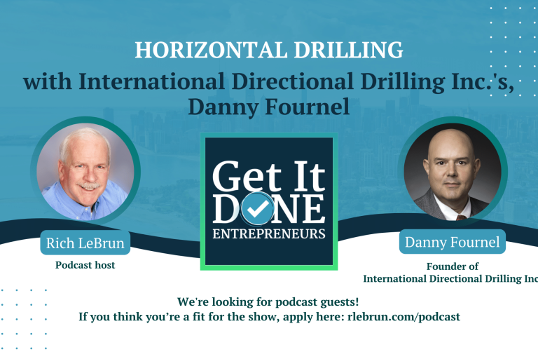 Horizontal Drilling with International Directional Drilling Inc.’s, Danny Fournel | Get It Done Entrepreneurs | Rich LeBrun Horizontal Drilling with International Directional Drilling Inc.'s, Danny Fournel | Get It Done Entrepreneurs | Rich LeBrun