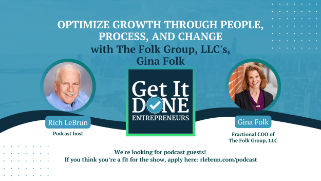 Optimize growth through people, process, and change with The Folk Group, LLC’s Gina Folk | Get It Done Entrepreneurs | Rich LeBrun Optimize growth through people, process, and change with The Folk Group, LLC's Gina Folk | Get It Done Entrepreneurs | Rich LeBrun