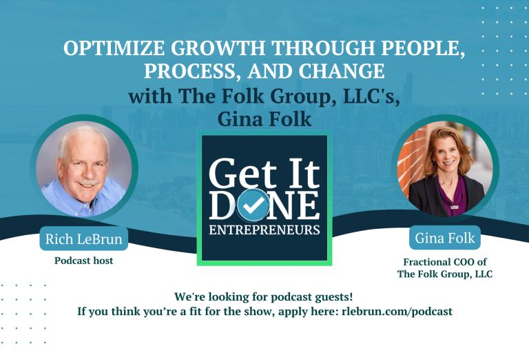 Optimize growth through people, process, and change with The Folk Group, LLC’s Gina Folk | Get It Done Entrepreneurs | Rich LeBrun Optimize growth through people, process, and change with The Folk Group, LLC's Gina Folk | Get It Done Entrepreneurs | Rich LeBrun
