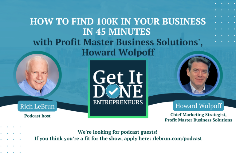 How to find 100k in your business in 45 minutes with Profit Master Business Solutions’ Howard Wolpoff | Get It Done Entrepreneurs | Rich LeBrun How to find 100k in your business in 45 minutes with Profit Master Business Solutions' Howard Wolpoff | Get It Done Entrepreneurs | Rich LeBrun