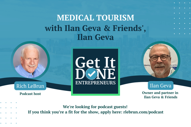 Medical tourism with Ilan Geva & Friends’ Ilan Geva | Get It Done Entrepreneurs | Rich LeBrun Medical tourism with Ilan Geva & Friends' Ilan Geva | Get It Done Entrepreneurs | Rich LeBrun