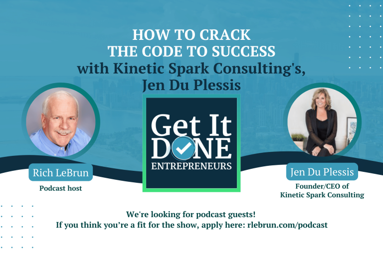 How to crack the code to success with Kinetic Spark Consulting's Jen Du Plessis | Get It Done Entrepreneurs | Rich LeBrun