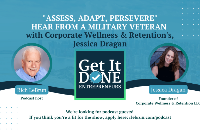 “Assess, Adapt, Persevere” Hear from a Military Veteran with Corporate Wellness & Retention’s, Jessica Dragan | Get It Done Entrepreneurs | Rich LeBrun "Assess, Adapt, Persevere" Hear from a Military Veteran with Corporate Wellness & Retention's, Jessica Dragan | Get It Done Entrepreneurs | Rich LeBrun