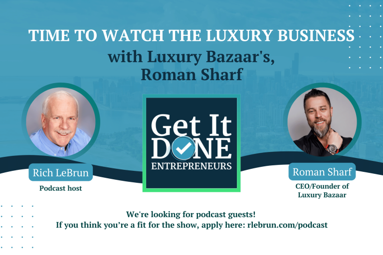 Time to watch the Luxury Business with Luxury Bazaar’s Roman Sharf | Get It Done Entrepreneurs | Rich LeBrun Time to watch the Luxury Business with Luxury Bazaar's Roman Sharf | Get It Done Entrepreneurs | Rich LeBrun