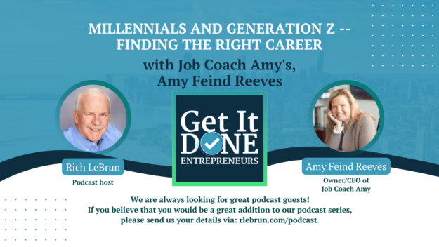 Millennials and Generation Z — Finding the right career with Job Coach Amy’s, Amy Feind Reeves | Get It Done Entrepreneurs | Rich LeBrun Millennials and Generation Z -- Finding the right career with Job Coach Amy's, Amy Feind Reeves | Get It Done Entrepreneurs | Rich LeBrun