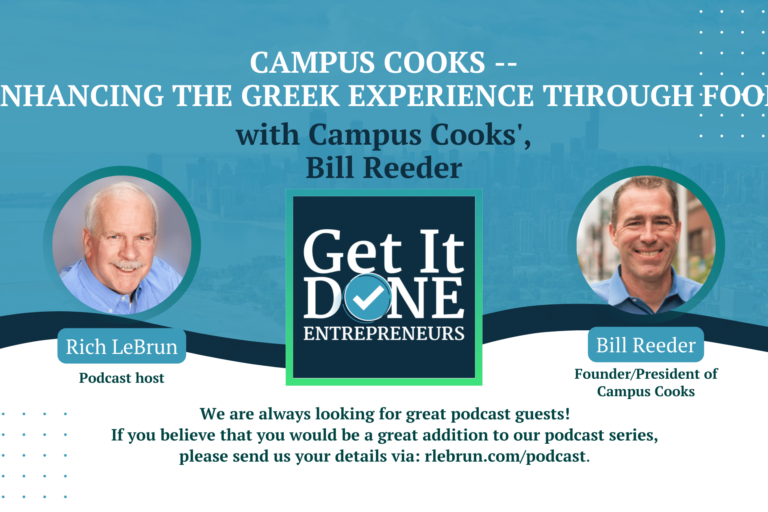 Campus Cooks – Enhancing the Greek experience through food with Bill Reeder | Get It Done Entrepreneurs | LeBrun Advisory Group | Rich LeBrun Campus Cooks – Enhancing the Greek experience through food with Bill Reeder | Get It Done Entrepreneurs | LeBrun Advisory Group | Rich LeBrun