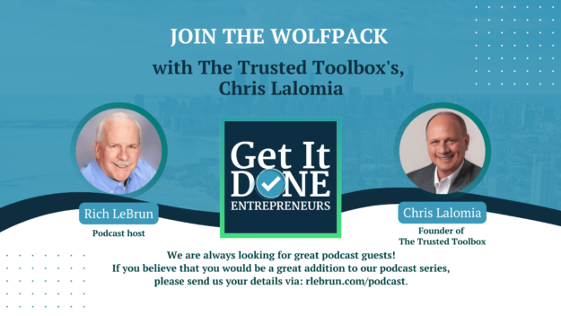 Join The Wolfpack with The Trusted Toolbox’s, Chris Lalomia | Get It Done Entrepreneurs | LeBrun Advisory Group | Rich LeBrun Join The Wolfpack with The Trusted Toolbox's, Chris Lalomia | Get It Done Entrepreneurs | LeBrun Advisory Group | Rich LeBrun