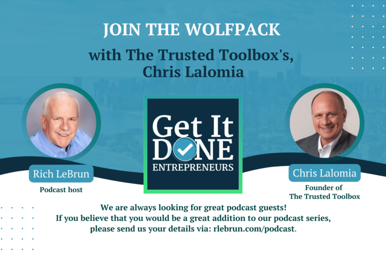 Join The Wolfpack with The Trusted Toolbox’s, Chris Lalomia  | Get It Done Entrepreneurs | LeBrun Advisory Group | Rich LeBrun Join The Wolfpack with The Trusted Toolbox's, Chris Lalomia | Get It Done Entrepreneurs | LeBrun Advisory Group | Rich LeBrun