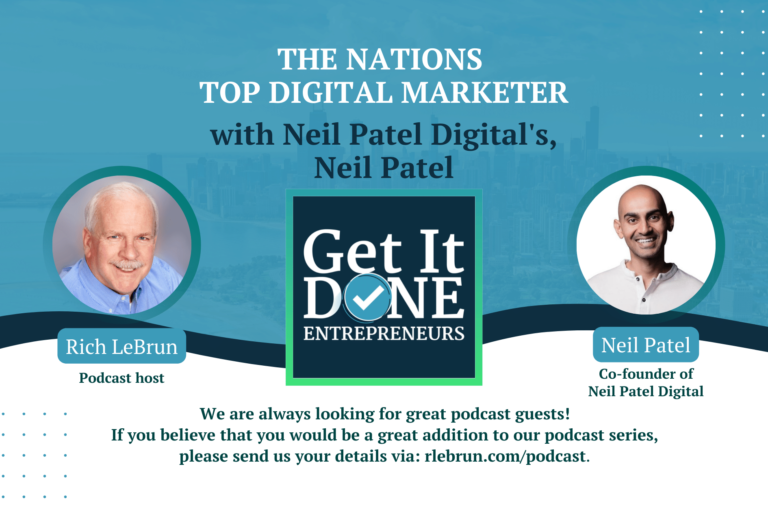 The Nations Top Digital Marketer with Neil Patel Digital’s, Neil Patel | Get It Done Entrepreneurs | LeBrun Advisory Group | Rich LeBrun The Nations Top Digital Marketer with Neil Patel Digital's, Neil Patel | Get It Done Entrepreneurs | LeBrun Advisory Group | Rich LeBrun