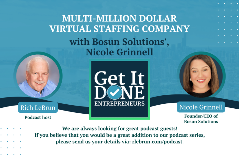 Multi-million dollar virtual staffing company with Bosun Solutions’, Nicole Grinnell | Get It Done Entrepreneurs | LeBrun Advisory Group | Rich LeBrun Multi-million dollar virtual staffing company with Bosun Solutions’, Nicole Grinnell | Get It Done Entrepreneurs | LeBrun Advisory Group | Rich LeBrun