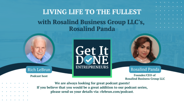 Living Life to the Fullest with Rosalind Business Group LLC’s, Rosalind Panda | Get It Done Entrepreneurs | LeBrun Advisory Group | Rich LeBrun Living Life to the Fullest with Rosalind Business Group LLC's, Rosalind Panda | Get It Done Entrepreneurs | LeBrun Advisory Group | Rich LeBrun