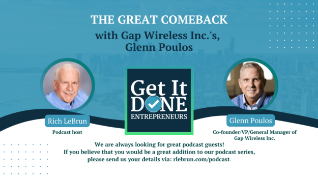 The Great Comeback with Gap Wireless Inc.'s, Glenn Poulos | Get It Done Entrepreneurs | LeBrun Advisory Group | Rich LeBrun