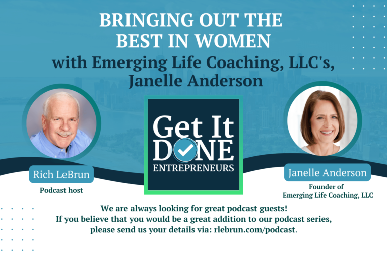 Bringing Out The Best in Women with Emerging Life Coaching, LLC’s, Janelle Anderson | Get It Done Entrepreneurs | LeBrun Advisory Group | Rich LeBrun Bringing Out The Best in Women with Emerging Life Coaching, LLC's, Janelle Anderson | Get It Done Entrepreneurs | LeBrun Advisory Group | Rich LeBrun