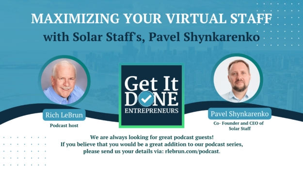 Maximizing your virtual staff with Solar Staff's, Pavel Shynkarenko| Get It Done Entrepreneurs | LeBrun Advisory Group | Rich LeBrun