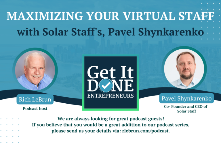 Maximizing your virtual staff with Solar Staff’s, Pavel Shynkarenko| Get It Done Entrepreneurs | LeBrun Advisory Group | Rich LeBrun Maximizing your virtual staff with Solar Staff's, Pavel Shynkarenko| Get It Done Entrepreneurs | LeBrun Advisory Group | Rich LeBrun