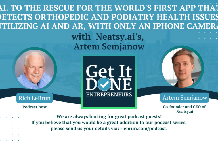 AI. to the rescue for the world’s first app that detects orthopedic and podiatry health issues, utilizing AI and AR, with only an iPhone camera with Neatsy.ai’s, Artem Semjanonow | Get It Done Entrepreneurs | LeBrun Advisory Group | Rich LeBrun AI. to the rescue for the world's first app that detects orthopedic and podiatry health issues, utilizing AI and AR, with only an iPhone camera with Neatsy.ai's, Artem Semjanonow | Get It Done Entrepreneurs | LeBrun Advisory Group | Rich LeBrun