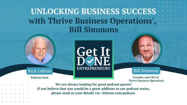 Unlocking Business Success with Thrive Business Operations’, Bill Simmons | Get It Done Entrepreneurs | LeBrun Advisory Group | Rich LeBrun Unlocking Business Success with Thrive Business Operations', Bill Simmons | Get It Done Entrepreneurs | LeBrun Advisory Group | Rich LeBrun