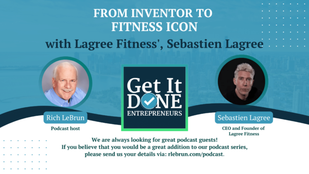 From Inventor to Fitness Icon with Lagree Fitness’, Sebastien Lagree | Get It Done Entrepreneurs | LeBrun Advisory Group | Rich LeBrun From Inventor to Fitness Icon with Lagree Fitness', Sebastien Lagree | Get It Done Entrepreneurs | LeBrun Advisory Group | Rich LeBrun