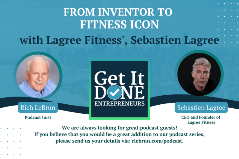 From Inventor to Fitness Icon with Lagree Fitness’, Sebastien Lagree | Get It Done Entrepreneurs | LeBrun Advisory Group | Rich LeBrun From Inventor to Fitness Icon with Lagree Fitness', Sebastien Lagree | Get It Done Entrepreneurs | LeBrun Advisory Group | Rich LeBrun