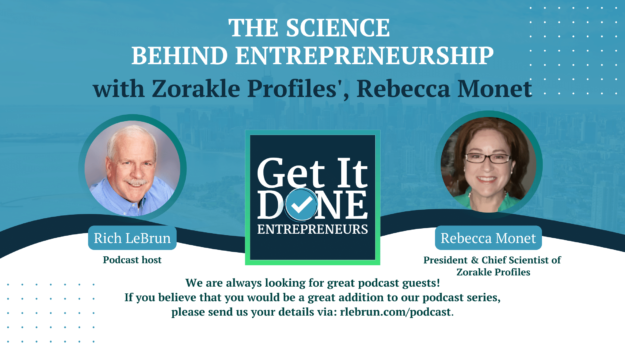 The Science Behind Entreprenuership with Zorakle Profiles’, Rebecca Monet | Get It Done Entrepreneurs | LeBrun Advisory Group | Rich LeBrun The Science Behind Entreprenuership with Zorakle Profiles', Rebecca Monet | Get It Done Entrepreneurs | LeBrun Advisory Group | Rich LeBrun