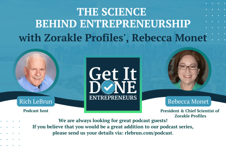 The Science Behind Entreprenuership with Zorakle Profiles’, Rebecca Monet | Get It Done Entrepreneurs | LeBrun Advisory Group | Rich LeBrun The Science Behind Entreprenuership with Zorakle Profiles', Rebecca Monet | Get It Done Entrepreneurs | LeBrun Advisory Group | Rich LeBrun
