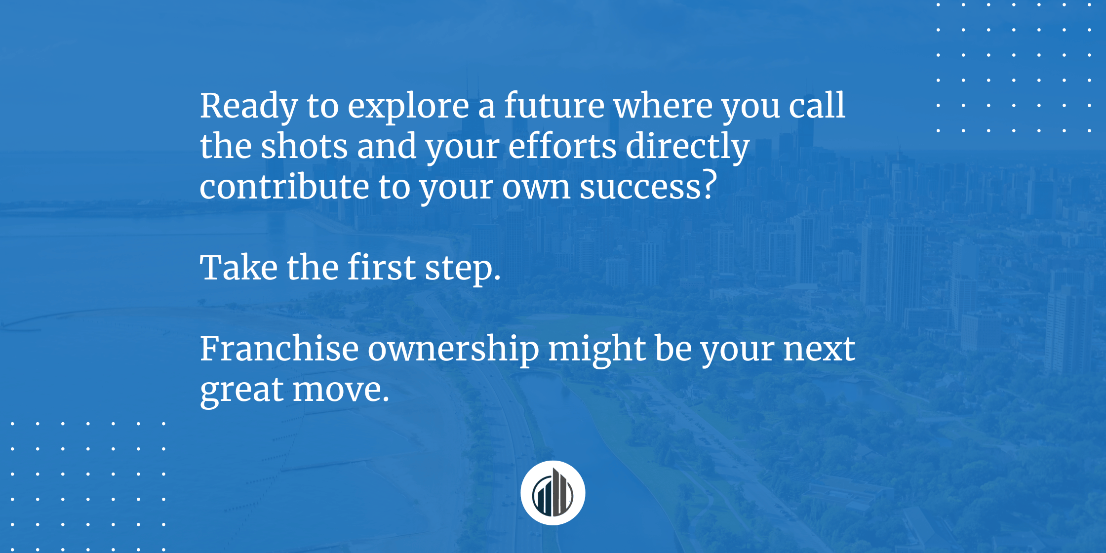 Laid Off? Take Charge of Your Future – Franchise Ownership Might Be Your Next Great Move | LeBrun Advisory Group | Rich LeBrun