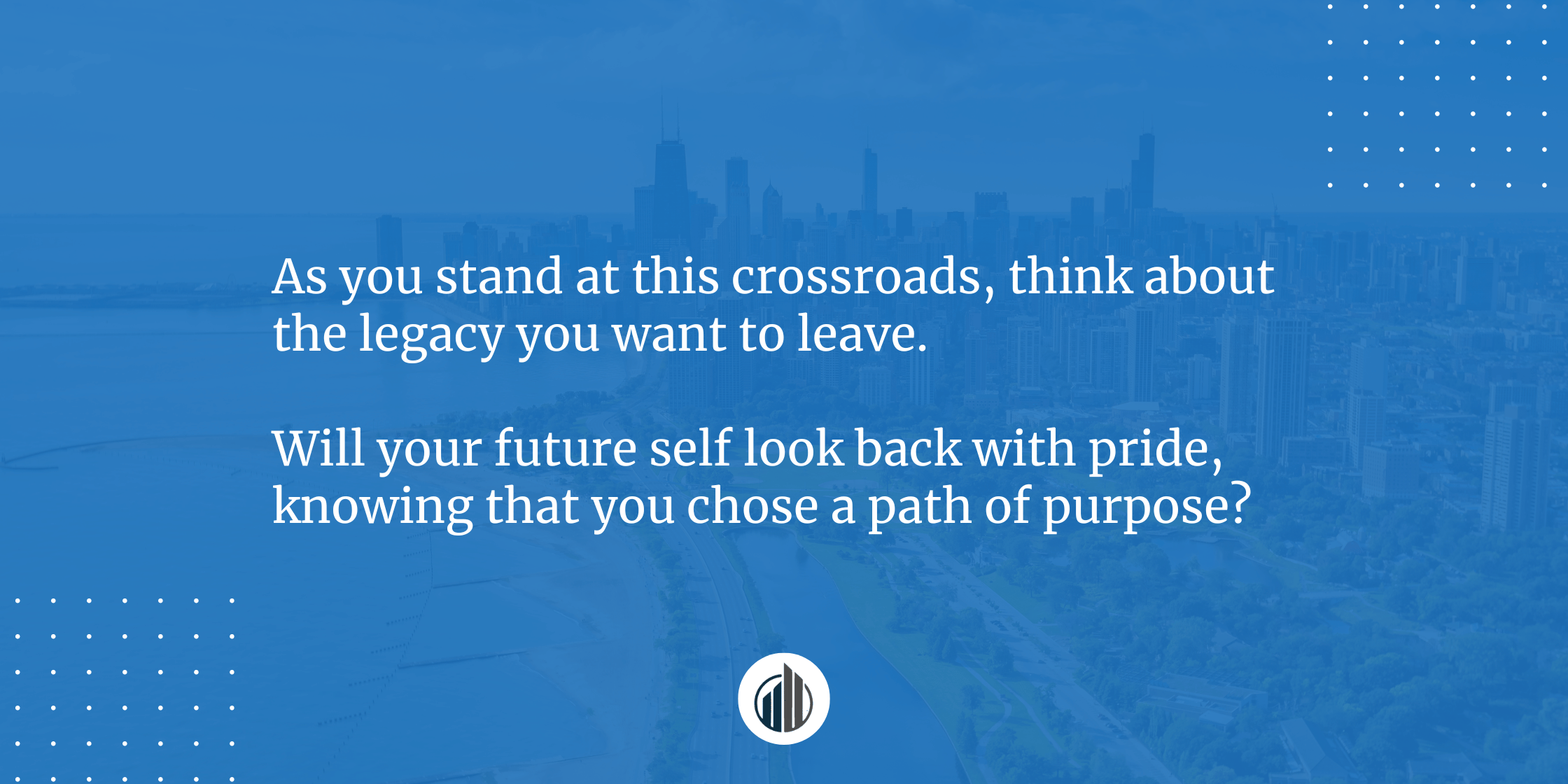 Your Future at the Crossroads – Choosing a Meaningful Path | LeBrun Advisory Group | Rich LeBrun Your Future at the Crossroads – Choosing a Meaningful Path | LeBrun Advisory Group | Rich LeBrun