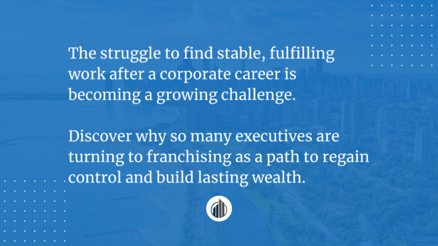 The Harsh Reality Senior Executives in Transition Are Facing And How Franchising Could Help | LeBrun Advisory Group | Rich LeBrun The Harsh Reality Senior Executives in Transition Are Facing And How Franchising Could Help | LeBrun Advisory Group | Rich LeBrun