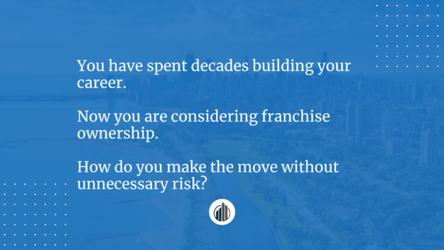 How to Reduce Risk When Transitioning to Franchise Ownership in Your 50s | LeBrun Advisory Group | Rich LeBrun How to Reduce Risk When Transitioning to Franchise Ownership in Your 50s | LeBrun Advisory Group | Rich LeBrun