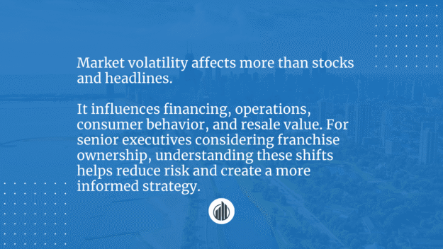 How Market Volatility Impacts Franchise Ownership | LeBrun Advisory Group | Rich LeBrun How Market Volatility Impacts Franchise Ownership | LeBrun Advisory Group | Rich LeBrun