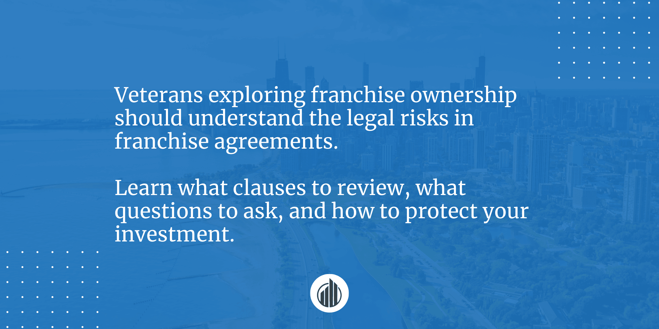 Legal Risks in Franchise Agreements Every Veteran Should Know | LeBrun Advisory Group | Rich LeBrun Legal Risks in Franchise Agreements Every Veteran Should Know | LeBrun Advisory Group | Rich LeBrun