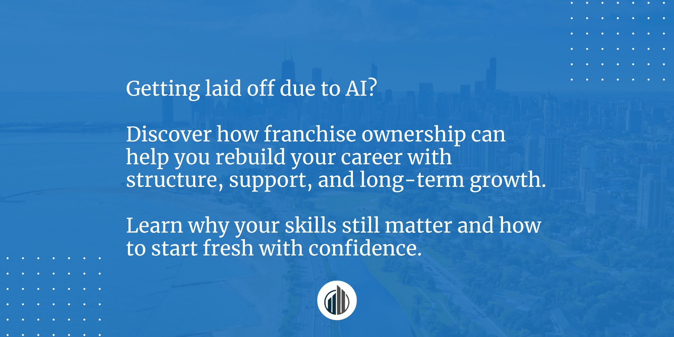 Laid Off Because of AI? Here's How to Rebuild Your Career Through Franchise | LeBrun Advisory Group | Rich LeBrun