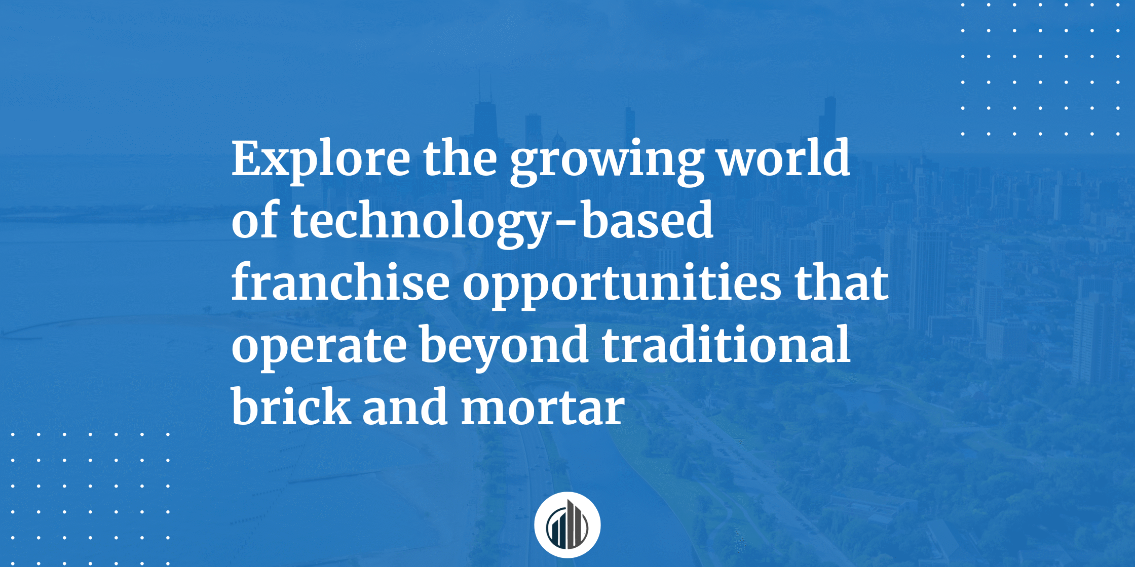 What Are Digital Franchises and Are They Worth Considering | LeBrun Advisory Group | Rich LeBrun