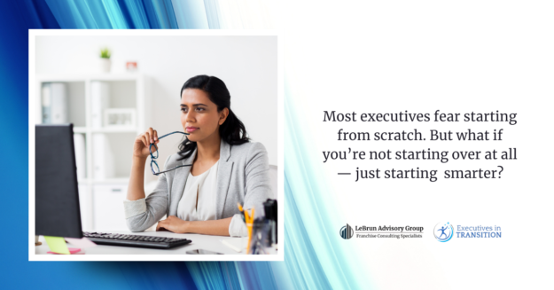 You’re Not Starting Over — You’re Starting Smarter | LeBrun Advisory Group | Rich LeBrun